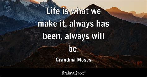 Grandma Moses Life Is What We Make It Always Has Been