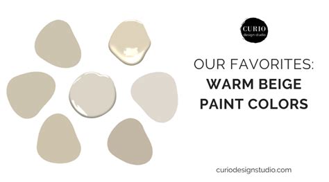 Our Favorites Warm Beige Paint Colors Curio Design Studio