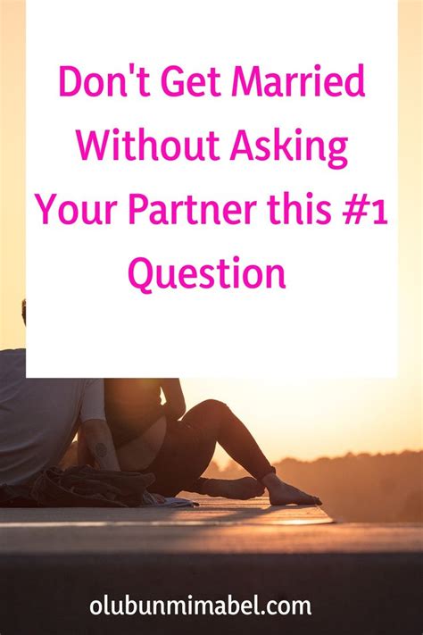 the most important question to ask your partner before getting married breakup how to know