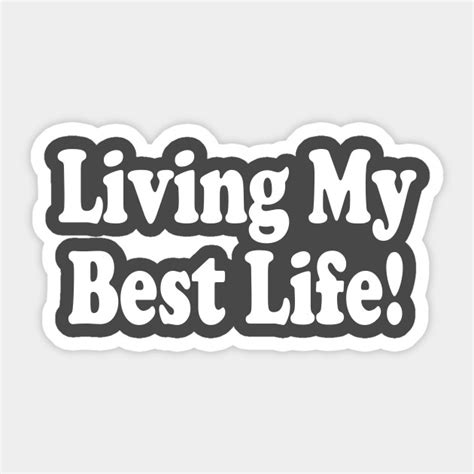 Living My Best Life Ironic Sticker Teepublic