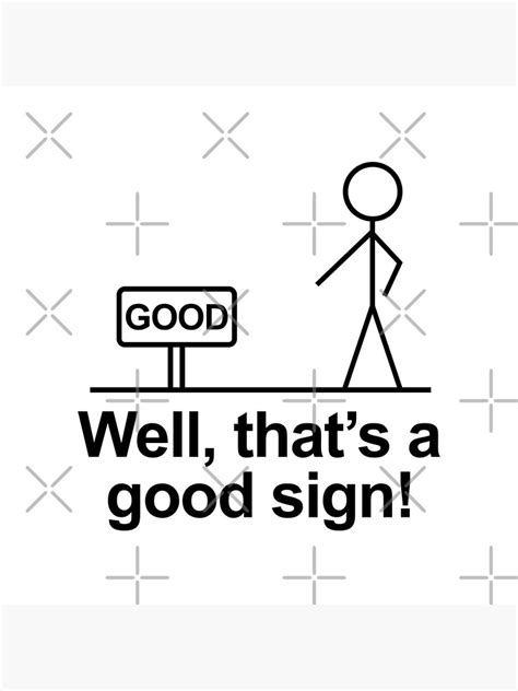 Well Thats A Good Sign Funny Stick Figure Humor Poster By Allysmar