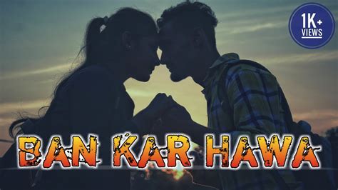 Ban Kar Hawa New Hindi Love Story 2019ashiwini Bhardwajpsu Films