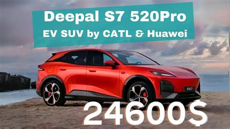 Deepal S7 520Pro à 26 900 Huawei CATL Bousculent le VE YouTube