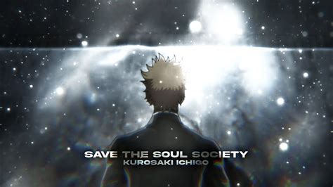 Save The Soul Society Kurosaki Ichigo Bleach Tybw Edit Youtube