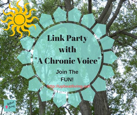 Link Party With A Chronic Voice Join The Fun Upbeat Living