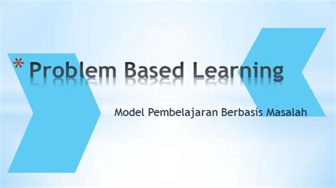Model Pembelajaran Berbasis Masalah Problem Based Learning