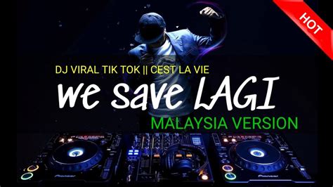 Malaysia Version 🔥dj Viral Tik Tok Cest La Vie Youtube