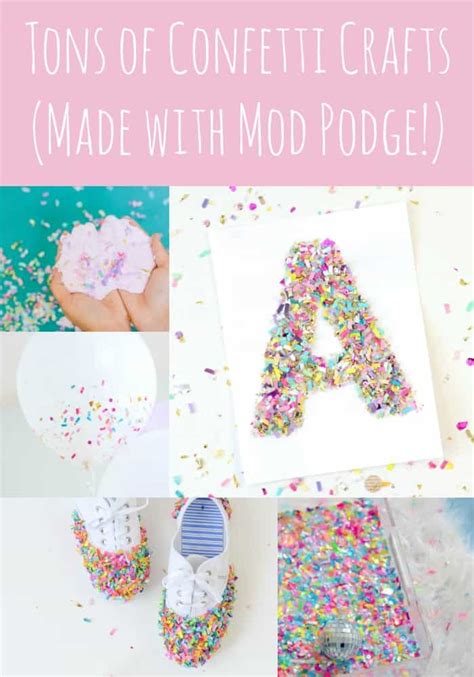 Confetti Crafts That Make Me Want To Celebrate Mod Podge Rocks