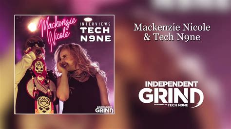 Mackenzie Nicole And Tech N9ne Interview On Independent Grind Youtube