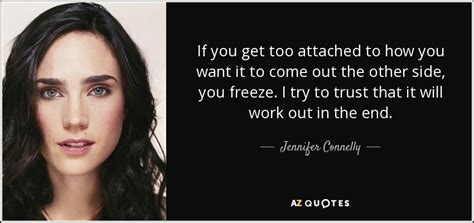 TOP 25 QUOTES BY JENNIFER CONNELLY A Z Quotes