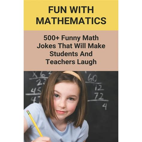 Fun With Mathematics 500 Funny Math Jokes That Will Make Students