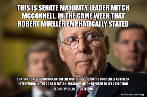 People making memes from everyone so mitch didn't escape them too. Senate Maj. Leader McConnell Is Upset Over # ...