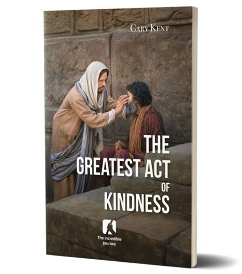 The Greatest Act Of Kindness The Incredible Journey