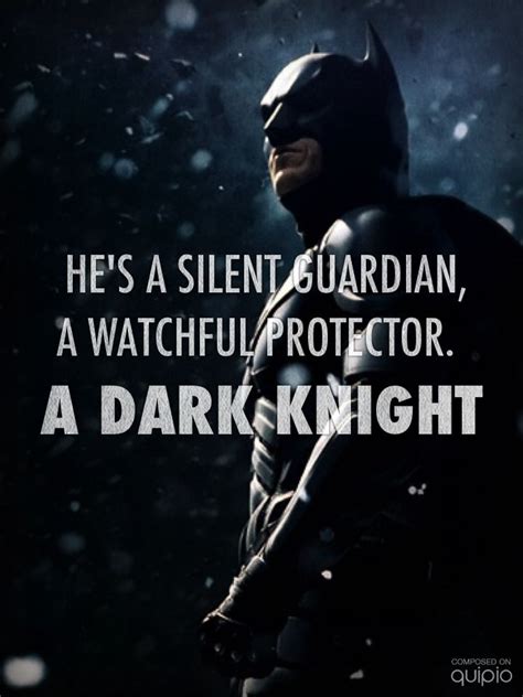 he s a silent guardian a watchful protector a dark knight superhero quotes hero quotes