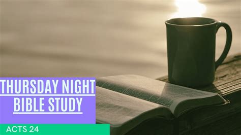 Thursday Night Bible Study│ Acts 24│ Season Of Waiting Youtube