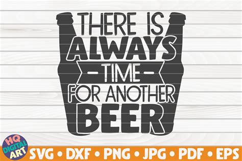 There Is Always Time For Another Beer Svg Beer Quote 667525 Cut