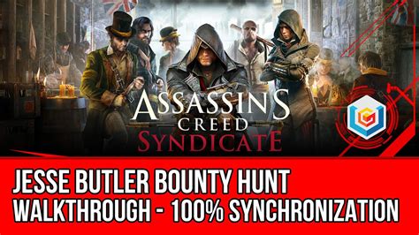 Assassin S Creed Syndicate Walkthrough Jesse Butler Bounty Hunt