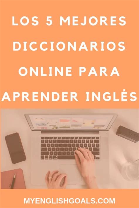 Los 5 Mejores Diccionarios Online Para Aprender Inglés My English Goals