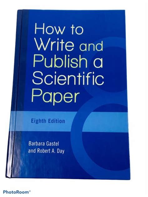 How To Write And Publish A Scientific Paper By Robert A Day And Barbara Gastel 2016 Hardcover