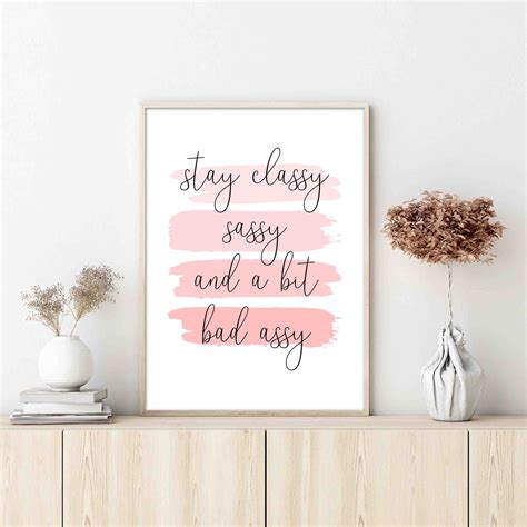 stay classy sassy and a bit bad assy digital download wall art etsy