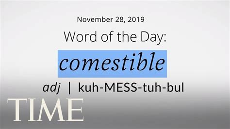 Word Of The Day Comestible Merriam Webster Word Of The Day Time