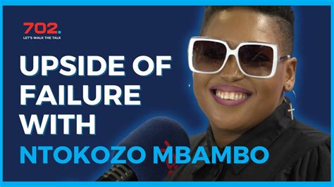 Upside Of Failure With Ntokozo Mbambo 702 Afternoons With Relebogile