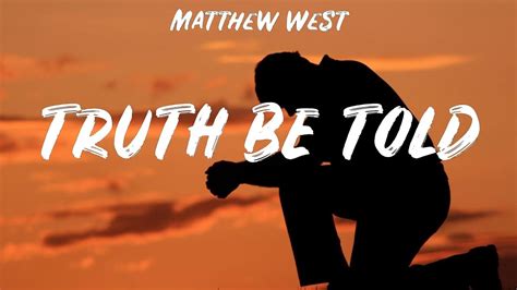 Matthew West Truth Be Told Lyrics Danny Gokey Matthew West Youtube