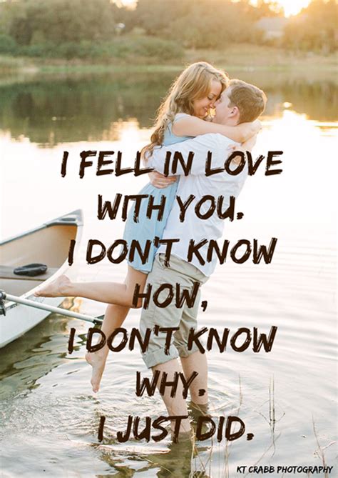 I Fell In Love With You I Don T Know How I Don T Know Why I Just Did LoveQuote