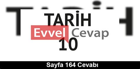 10. Sınıf Tarih Meb Yayınları Ders Kitabı Cevapları Sayfa 164 | Ödev Zamanı