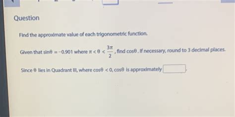 Solved Question Find The Approximate Value Of Each Trigonometric Function Course Hero