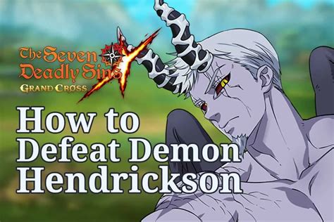 Seven Deadly Sins Grand Cross How To Defeat Demon Hendrickson The