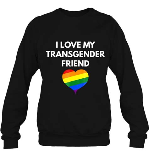 i love my transgender friend lgbt pride
