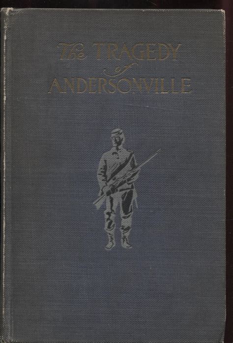 The Tragedy Of Andersonville Trial Of Captain Henry Wirz The Prison Keeper By N P Chipman