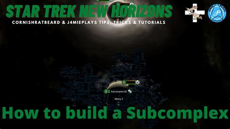 Star Trek New Horizons How To Build Subcomplexes Mini Tutorial