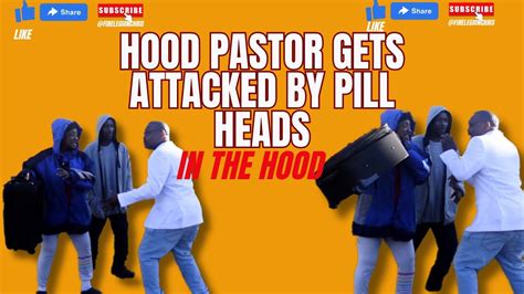 A Hood Pastor Gets Attacked By Pill Heads In The Hood Youtube