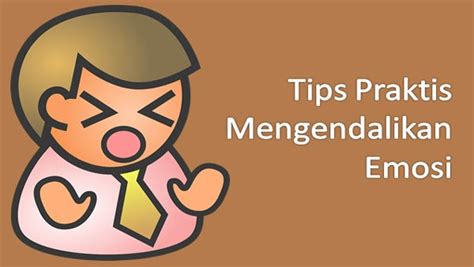 6 Tips atau Cara Mengatasi dan Mengendalikan Emosi Menurut ...