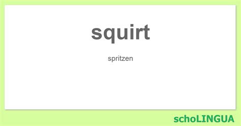 Squirt Konjugation Des Verbs „squirt“ Scholingua