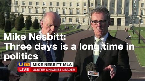 mike nesbitt three days is a long time in politics youtube