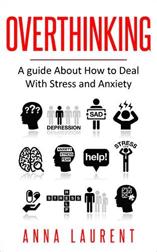Overthinking A Guide About How To Deal With Stress And Anxiety EBook Laurent Anna Amazon Ca