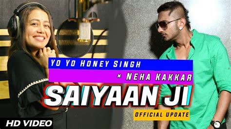 Saiyaan Ji Yo Yo Honey Singh Ft Neha Kakkar Official Video Saiyaan Ji Honey Singh New