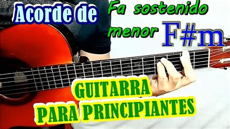 LecciÓn 15 De Guitarra Acordes El Acorde De Fa Sostenido Menor Fm
