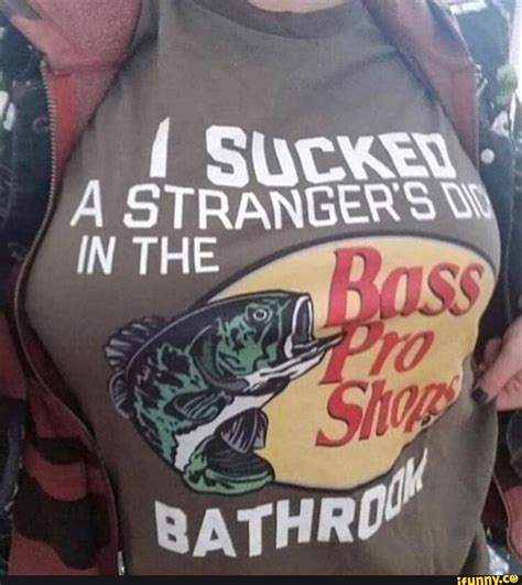 Bassproshop Memes Best Collection Of Funny Bassproshop Pictures On Ifunny