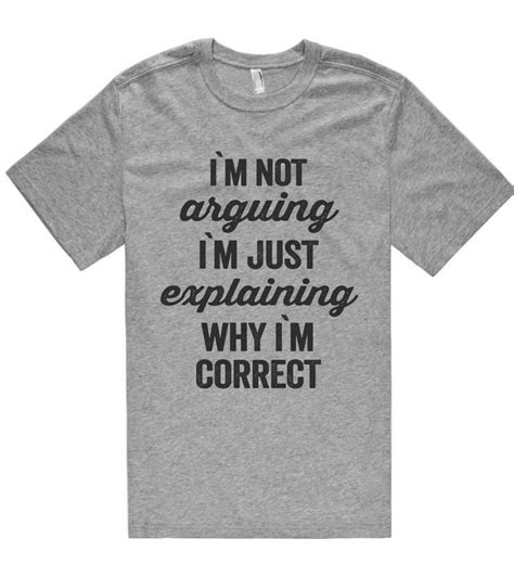 I M Not Arguing I M Just Explaining Why I M Correct T Shirt