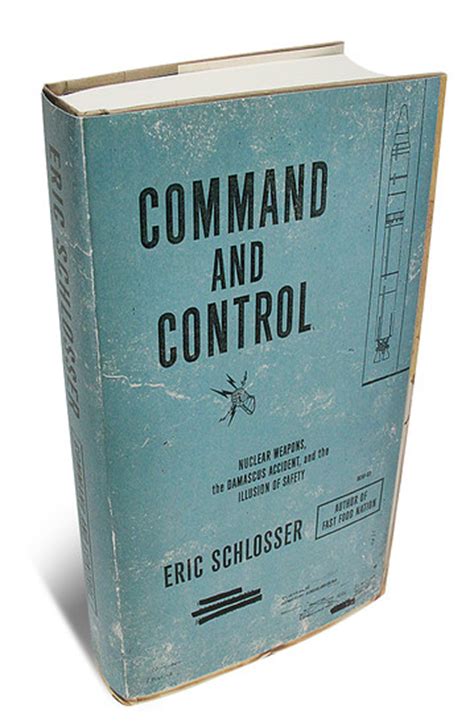 Command And Control By Eric Schlosser Books In Review Ii