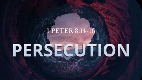 Persecution 1 Peter 314 16 Faithlife Sermons