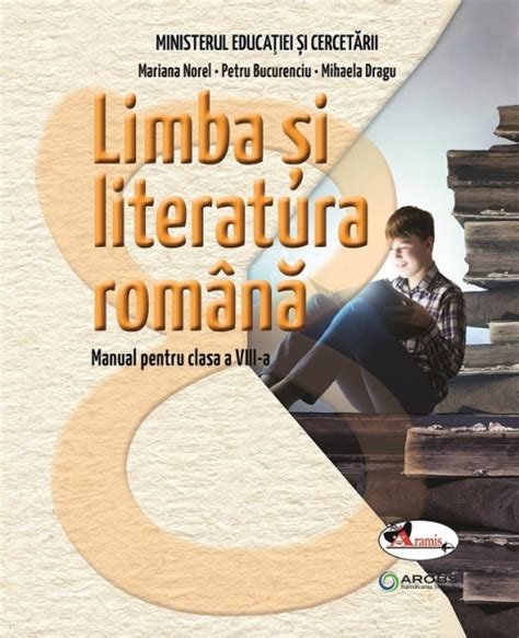Limba Si Literatura Romana Manual Clasa A 8 A Mariana Norel Petru