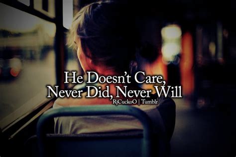 He Doesnt Care Quotes Quotesgram