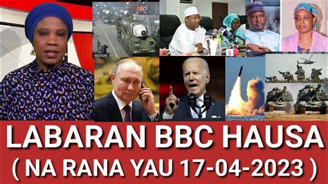 BBC HAUSA LABARAN DUNIYA NA RANA VOA HAUSA RFI HAUSA 17 04 2023