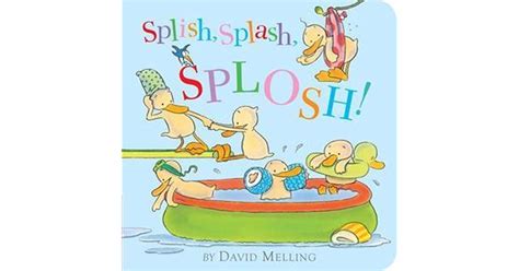 Splish Splash Splosh By David Melling