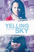 Yelling To The Sky (película 2011) - Tráiler. resumen, reparto y dónde ...